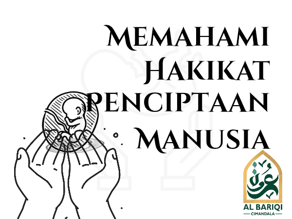 Memahami Hakikat Penciptaan Manusia