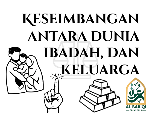 Keseimbangan Antara Dunia, Ibadah Dan Keluarga