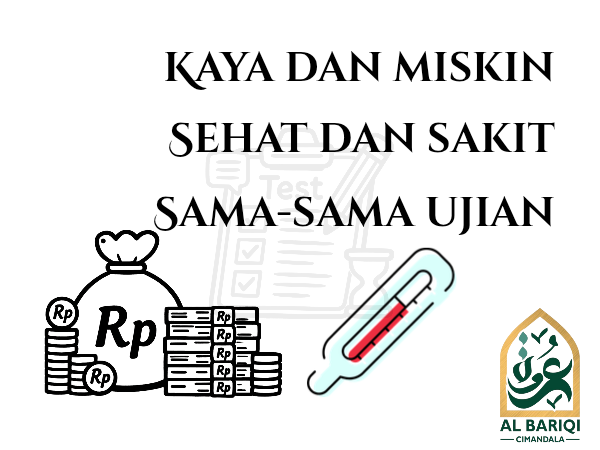 Kaya Dan Miskin, Sehat Dan Sakit, Sama-Sama Ujian