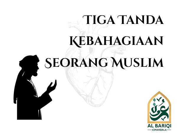 Tiga Tanda Kebahagiaan Seorang Muslim