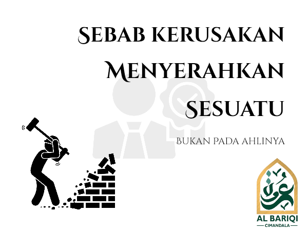Sebab Kerusakan Menyerahkan Urusan Bukan Pada Ahlinya