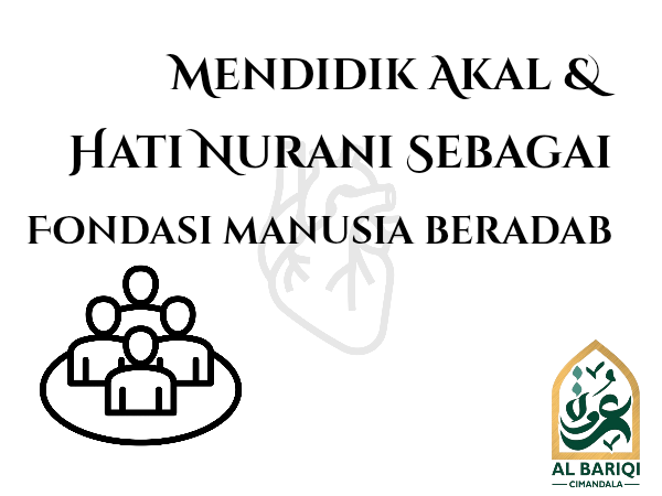 Mendidik Akal dan Hati Nurani Sebagai Fondasi Manusia Beradab